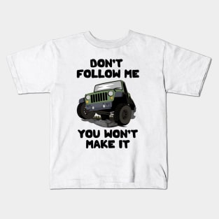 Don't Follow Me You Won't Make It Kids T-Shirt